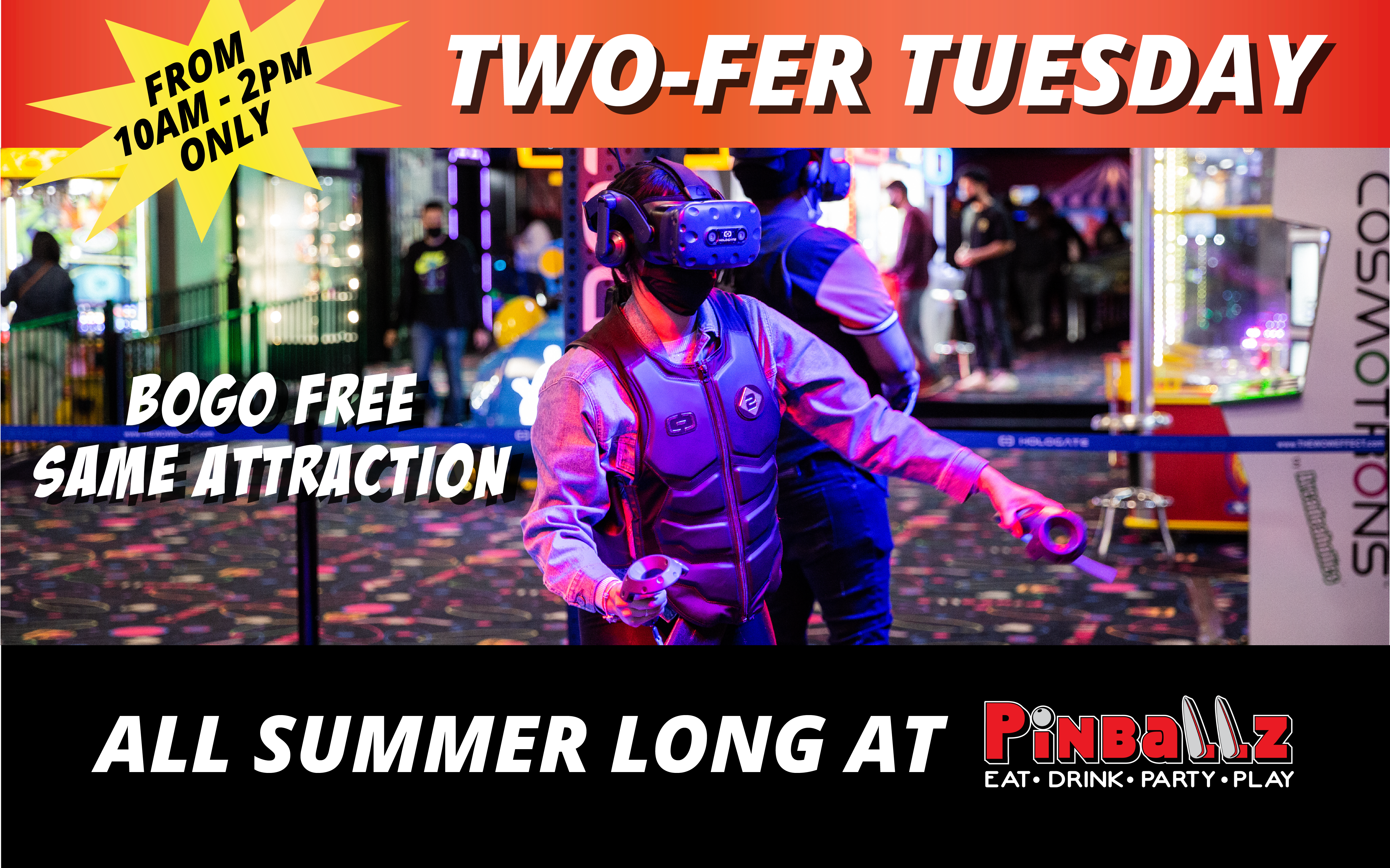 Two-Fer Tuesday, Buy one attraction get one FREE every Tuesday from 10am-2pm.